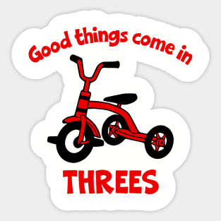 Good Things Come in Threes Sticker